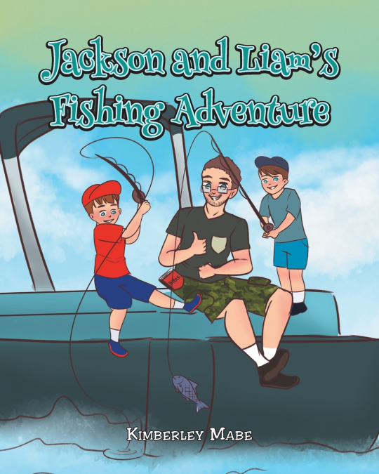 JACKSON AND LIAM?S FISHING ADVENTURE