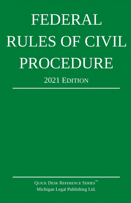 FEDERAL RULES OF CIVIL PROCEDURE, 2021 EDITION