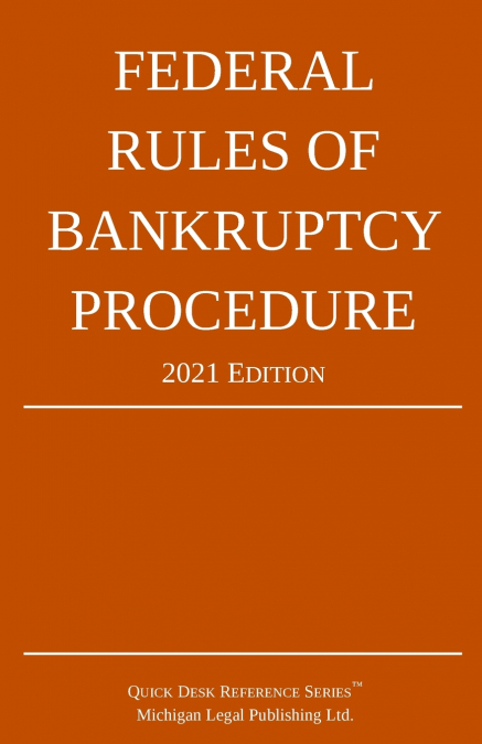 FEDERAL RULES OF BANKRUPTCY PROCEDURE, 2021 EDITION