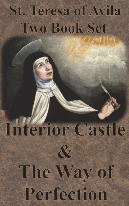 ST. TERESA OF AVILA TWO BOOK SET - INTERIOR CASTLE AND THE W