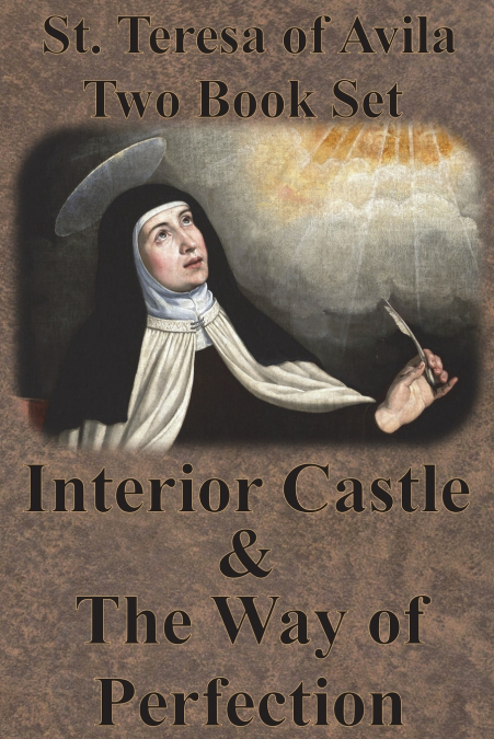 ST. TERESA OF AVILA TWO BOOK SET - INTERIOR CASTLE AND THE W