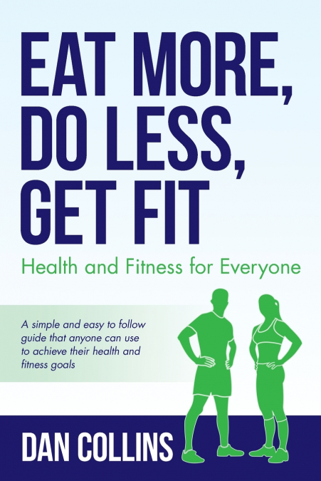 EAT MORE, DO LESS, GET FIT