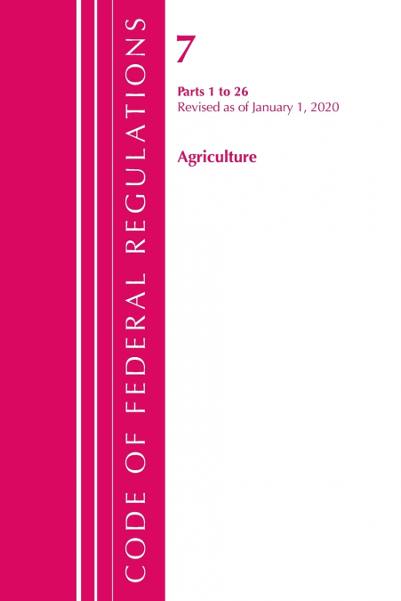 CODE OF FEDERAL REGULATIONS, TITLE 07 AGRICULTURE 1-26, REVI