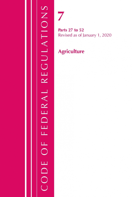 CODE OF FEDERAL REGULATIONS, TITLE 07 AGRICULTURE 27-52, REV