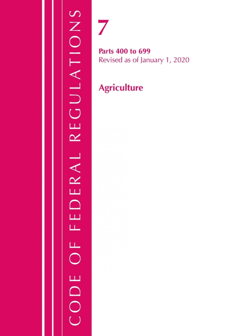 CODE OF FEDERAL REGULATIONS, TITLE 07 AGRICULTURE 400-699, R