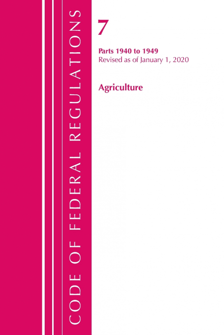 CODE OF FEDERAL REGULATIONS, TITLE 07 AGRICULTURE 1940-1949,