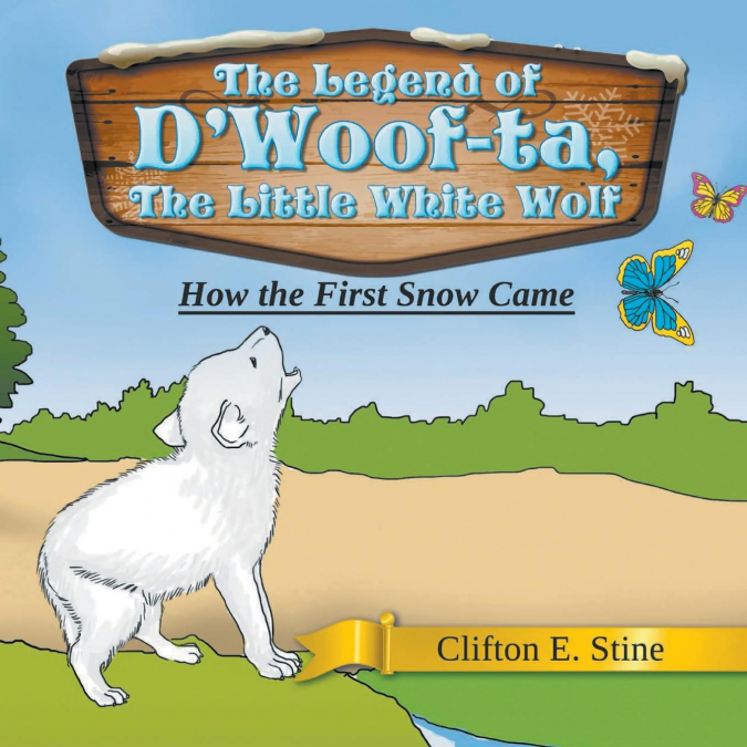 THE LEGEND OF D?WOOF-TA, THE LITTLE WHITE WOLF