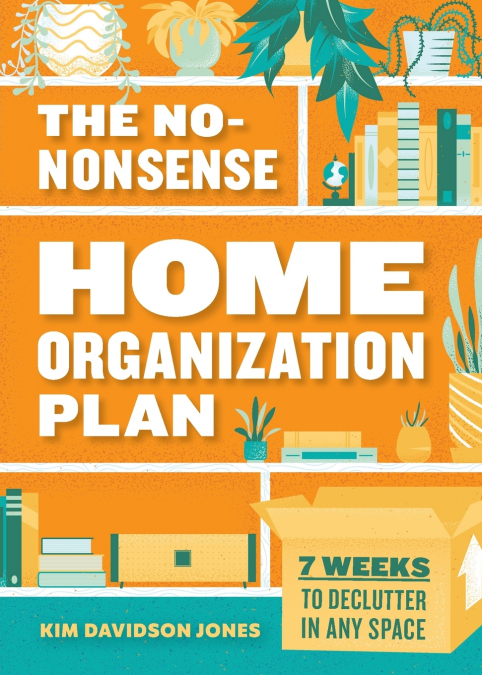 THE NO-NONSENSE HOME ORGANIZATION PLAN