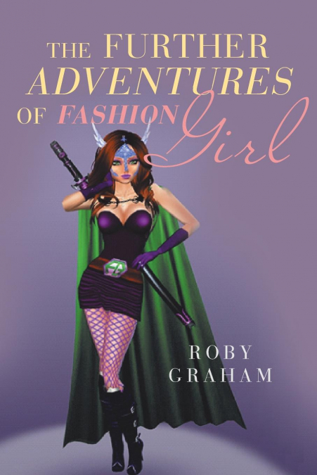 THE FURTHER ADVENTURES OF FASHION GIRL