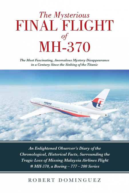 THE MYSTERIOUS FINAL FLIGHT OF MH-370