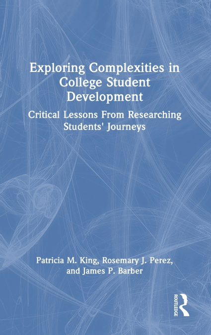EXPLORING COMPLEXITIES IN COLLEGE STUDENT DEVELOPMENT