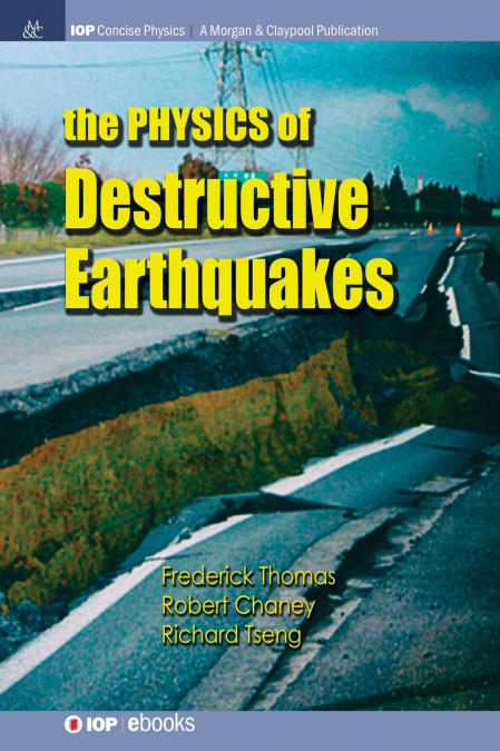 THE PHYSICS OF DESTRUCTIVE EARTHQUAKES