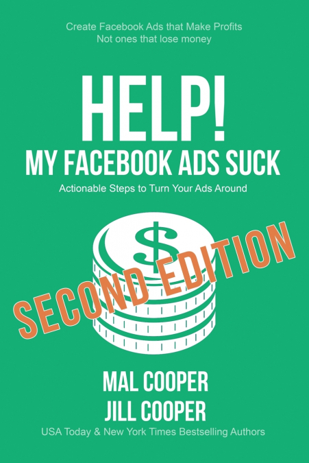 HELP! MY FACEBOOK ADS SUCK - SECOND EDITION