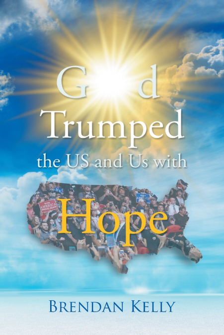 GOD TRUMPED THE US AND US WITH HOPE