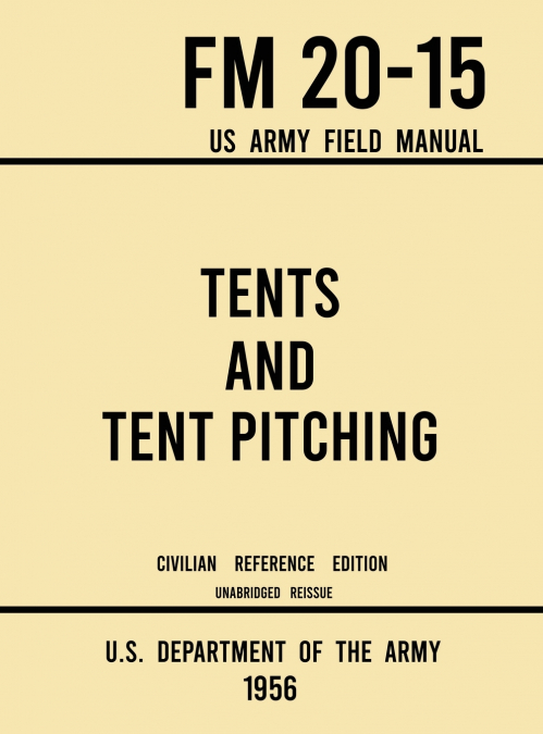 TENTS AND TENT PITCHING - FM 20-15 US ARMY FIELD MANUAL (195