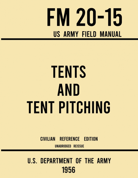TENTS AND TENT PITCHING - FM 20-15 US ARMY FIELD MANUAL (195