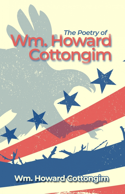 THE POETRY OF WM. HOWARD COTTONGIM