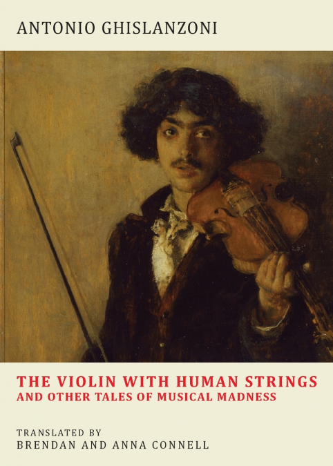 THE VIOLIN WITH HUMAN STRINGS AND OTHER TALES OF MUSICAL MAD