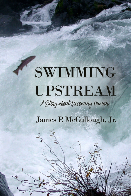 SWIMMING UPSTREAM