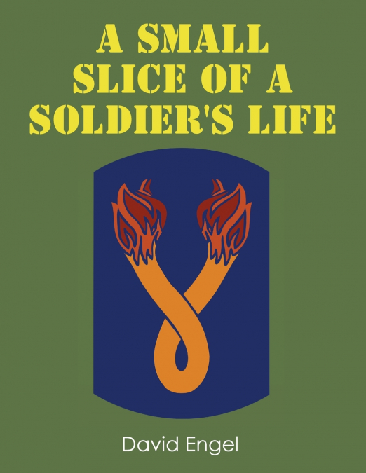 A SMALL SLICE OF A SOLDIER?S LIFE