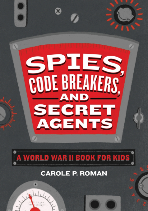 SPIES, CODE BREAKERS, AND SECRET AGENTS