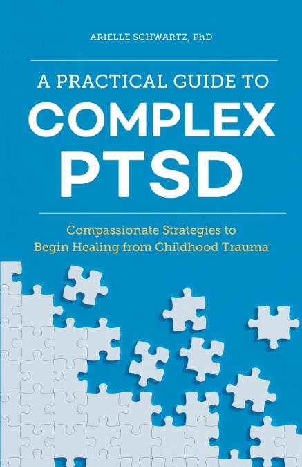 A PRACTICAL GUIDE TO COMPLEX PTSD