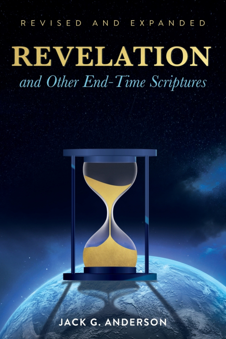 REVELATION AND OTHER END-TIME SCRIPTURES