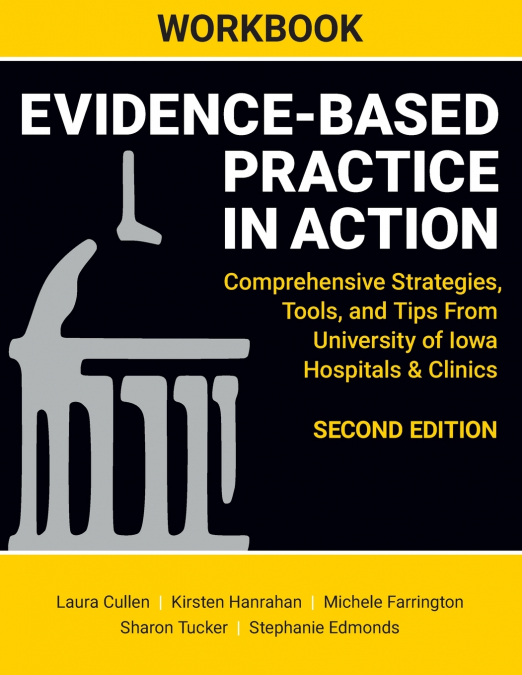 WORKBOOK FOR EVIDENCE-BASED PRACTICE IN ACTION, SECOND EDITI