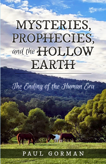 MYSTERIES, PROPHECIES, AND THE HOLLOW EARTH