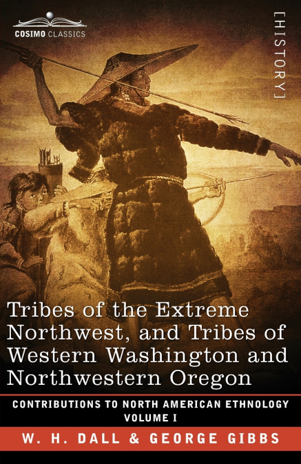 TRIBES OF THE EXTREME NORTHWEST, AND TRIBES OF WESTERN WASHI