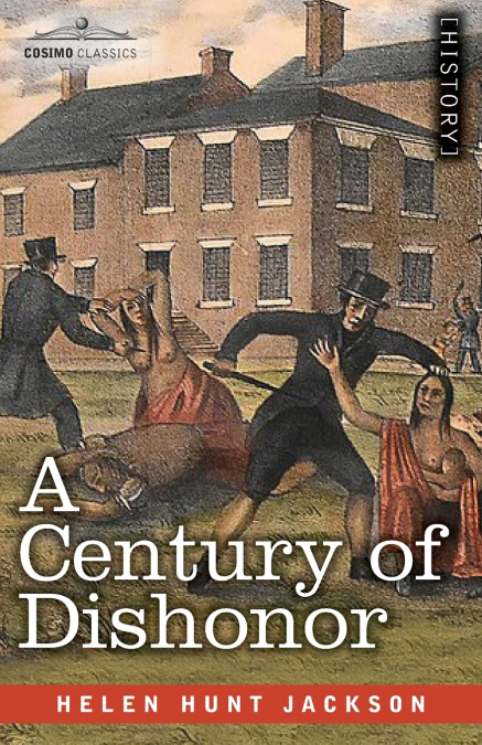 A CENTURY OF DISHONOR