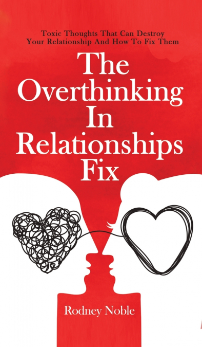 THE OVERTHINKING IN RELATIONSHIPS FIX