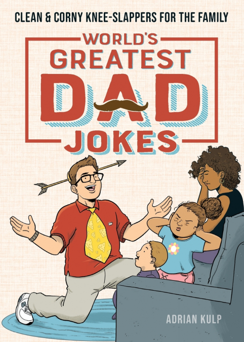 WORLD?S GREATEST DAD JOKES
