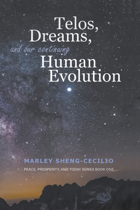 TELOS, DREAMS, AND OUR CONTINUING HUMAN EVOLUTION