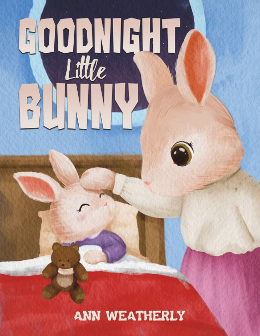 GOODNIGHT LITTLE BUNNY