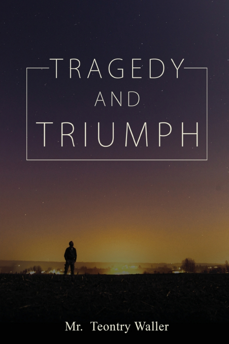 TRAGEDY AND TRIUMPH
