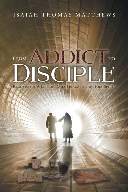FROM ADDICT TO DISCIPLE