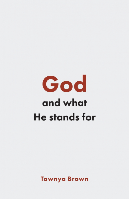 GOD AND WHAT HE STANDS FOR