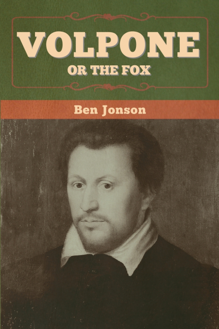 VOLPONE, OR THE FOX