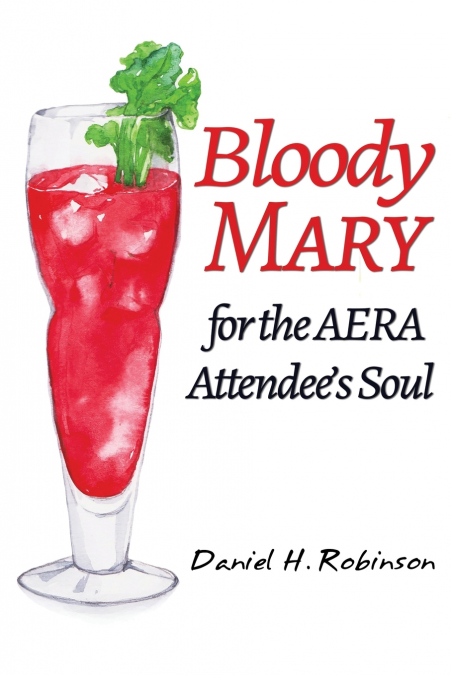 BLOODY MARY FOR THE AERA ATTENDEE?S SOUL