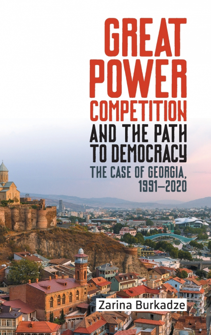 GREAT POWER COMPETITION AND THE PATH TO DEMOCRACY