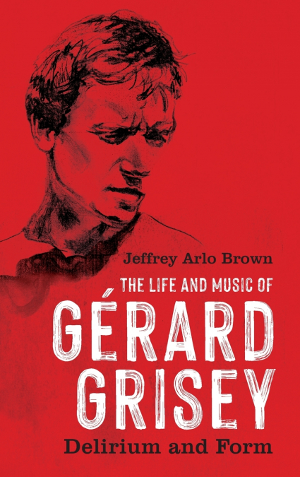 LIFE AND MUSIC OF GERARD GRISEY