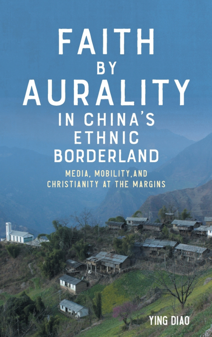 FAITH BY AURALITY IN CHINA?S ETHNIC BORDERLAND