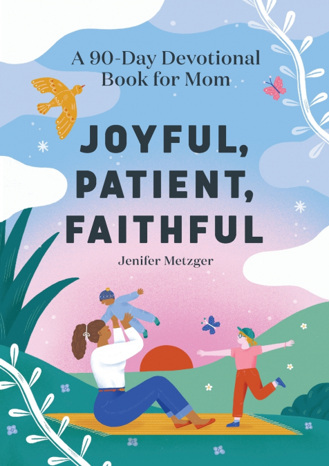 JOYFUL, PATIENT, FAITHFUL