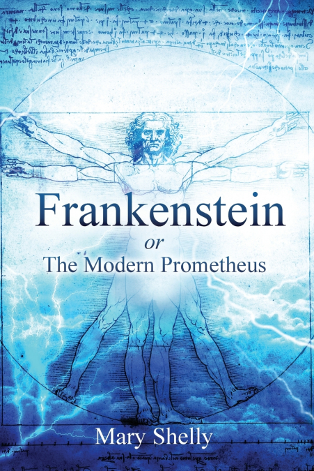 FRANKENSTEIN OR THE MODERN PROMETHEUS (ANNOTATED)