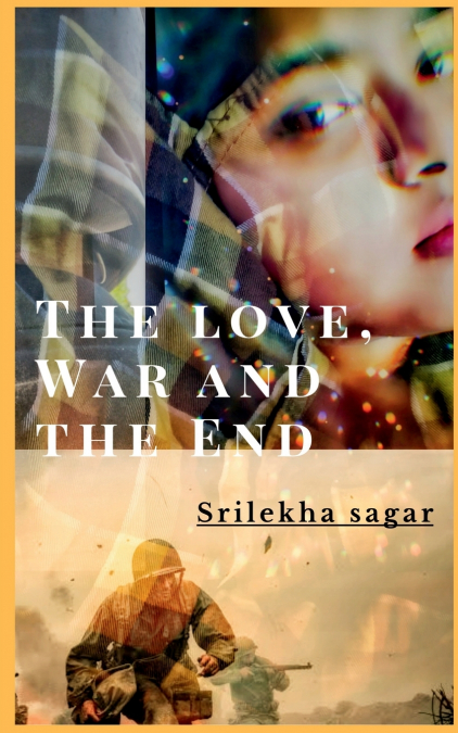 THE LOVE, WAR AND THE END