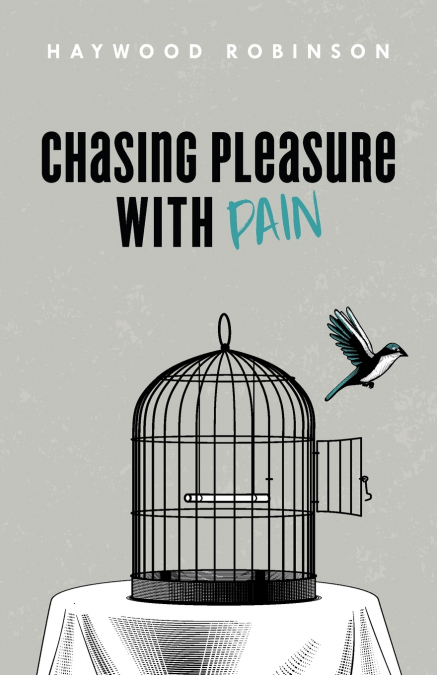 CHASING PLEASURE WITH PAIN