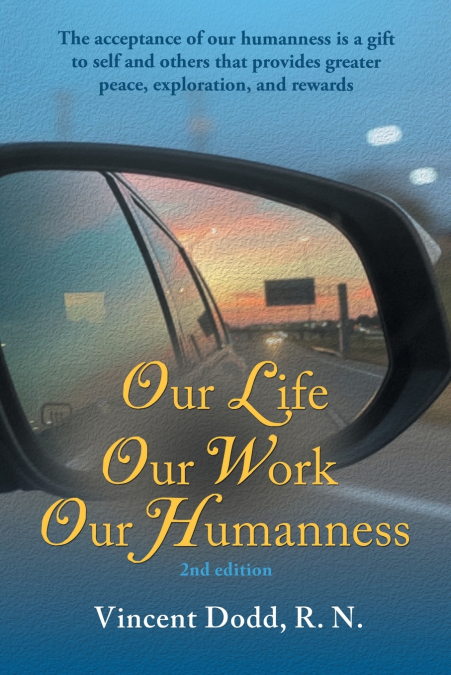 OUR LIFE, OUR WORK, OUR HUMANNESS