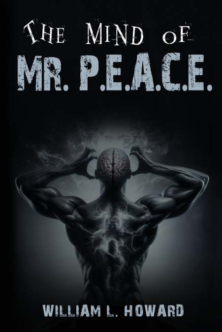 THE MIND OF MR. P.E.A.C.E.