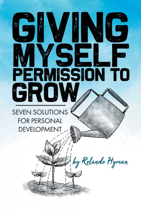 GIVING MYSELF PERMISSION TO GROW